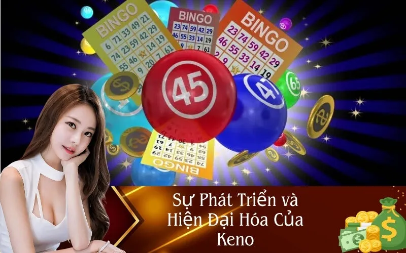 Sự Phát Triển và Hiện Đại Hóa Của Keno