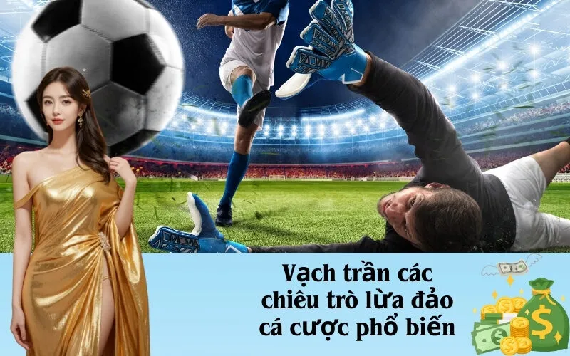 Vạch trần các chiêu trò lừa đảo cá cược phổ biến